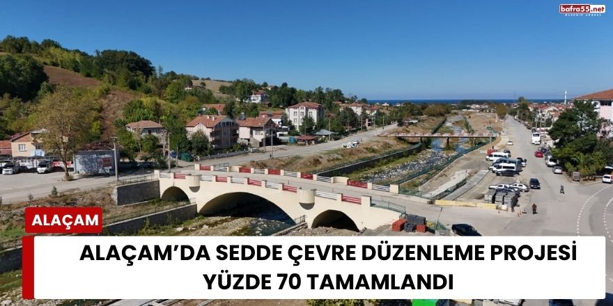 Alaçam Sedde Çevre Düzenleme Projesinde Yüzde 70 Tamamlandı