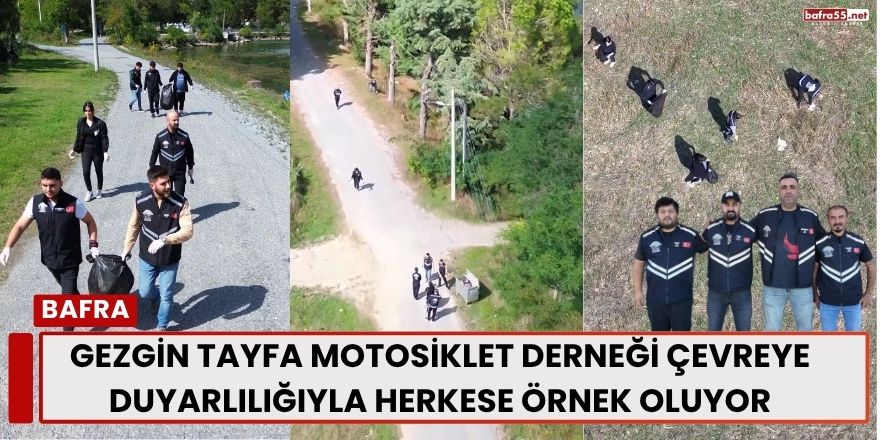 Gezgin Tayfa Motosiklet Derneği Çevreye Duyarlılığıyla Herkese Örnek Oluyor