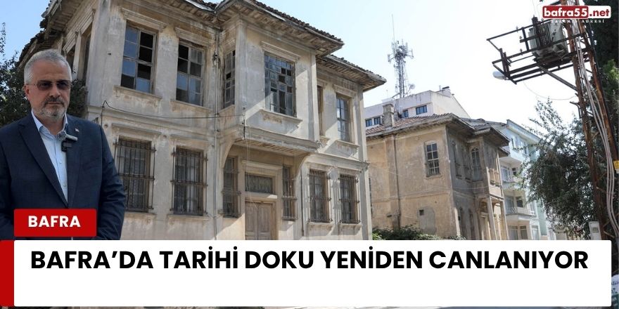 Bafra’da Tarihi Doku Yeniden Canlanıyor