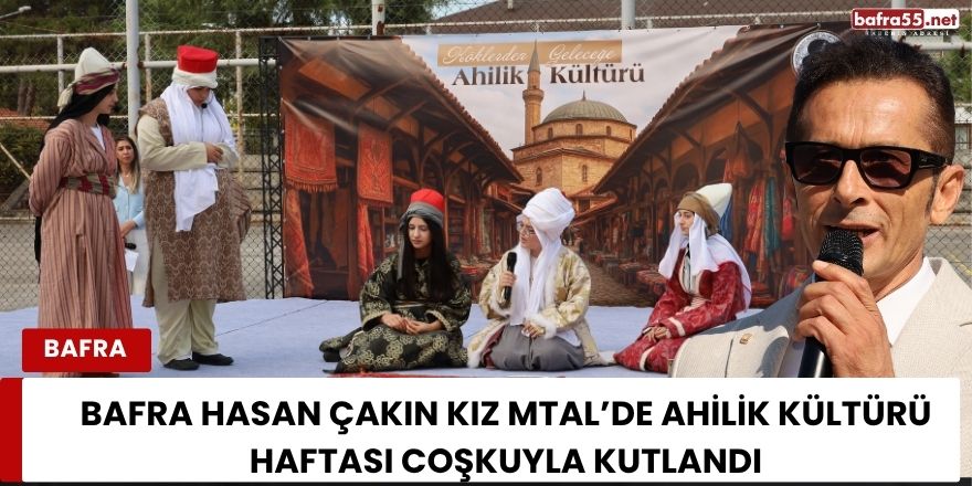 Bafra Hasan Çakın Kız MTAL’de Ahilik Kültürü Haftası Coşkuyla Kutlandı