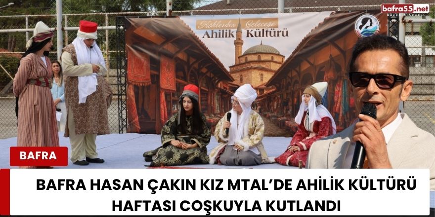Bafra Hasan Çakın Kız MTAL’de Ahilik Kültürü Haftası Coşkuyla Kutlandı