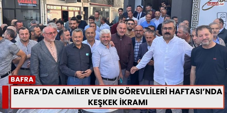 Bafra’da Camiler ve Din Görevlileri Haftası’nda Keşkek İkramı