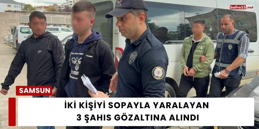 İki Kişiyi Sopayla Yaralayan  3 Şahıs Gözaltına Alındı