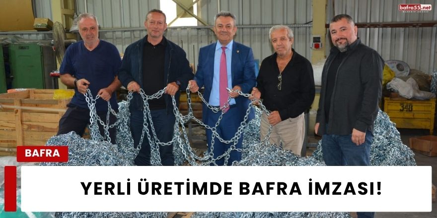 Yerli Üretimde Bafra İmzası!