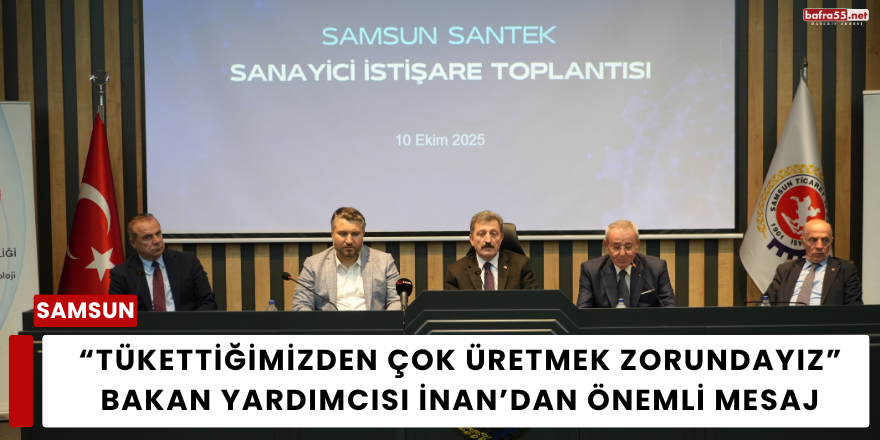 “Tükettiğimizden Çok Üretmek Zorundayız”  Bakan Yardımcısı İnan’dan Önemli Mesaj