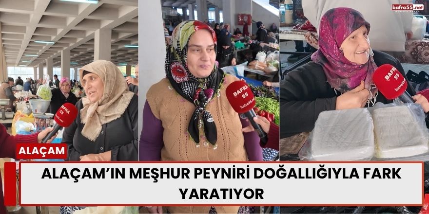 Alaçam’ın Meşhur Peyniri Doğallığıyla Fark Yaratıyor