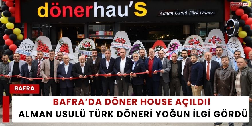 Bafra’da Döner House Açıldı: Alman Usulü Türk Döneri Yoğun İlgi Gördü