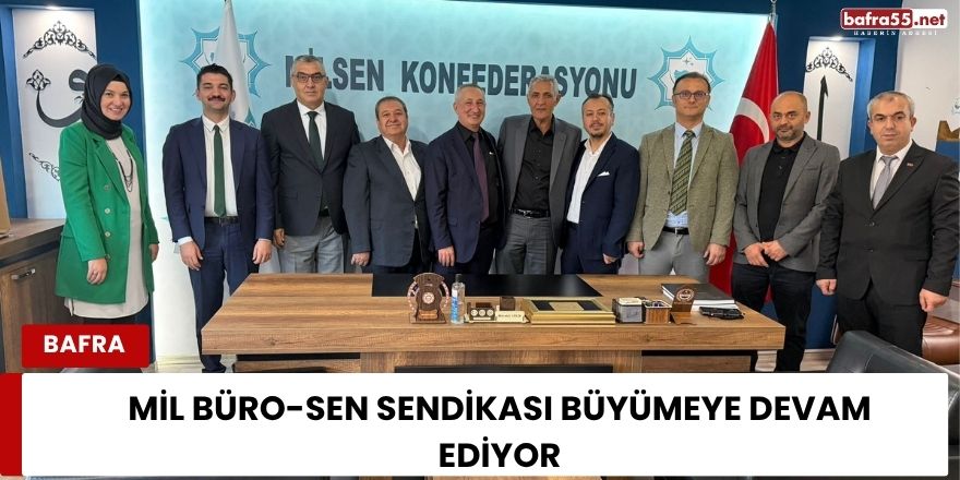 Mil Büro-Sen Sendikası Büyümeye devam ediyor