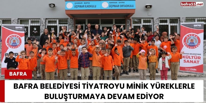 Bafra Belediyesi Tiyatroyu Minik Yüreklerle Buluşturmaya Devam Ediyor