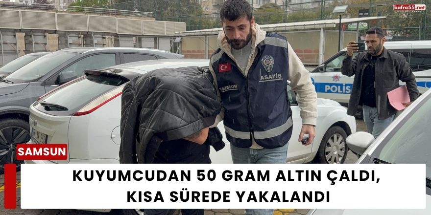 Kuyumcudan 50 Gram Altın Çaldı, Kısa Sürede Yakalandı