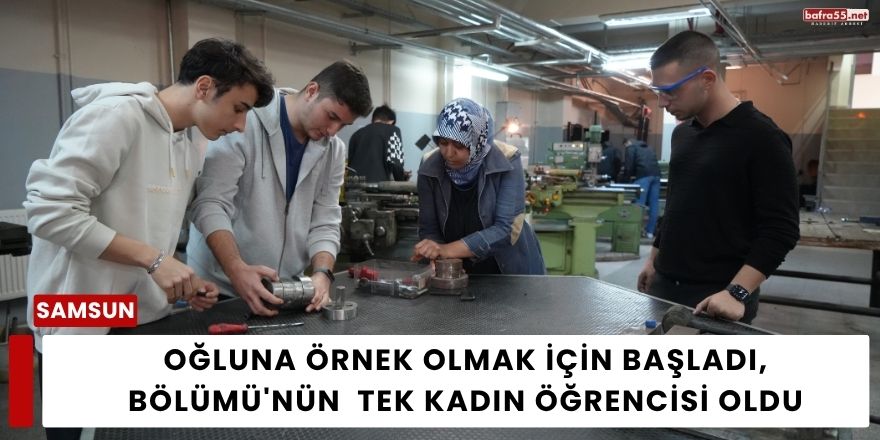 Oğluna Örnek Olmak İçin Başladı, Bölümü'nün  Tek Kadın Öğrencisi Oldu