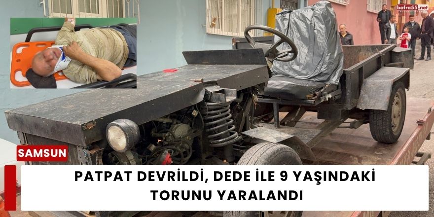 Patpat Devrildi, Dede ile 9 yaşındaki  Torunu Yaralandı