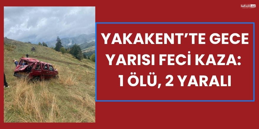 Yakakent’te Gece Yarısı Feci Kaza: 1 Ölü, 2 Yaralı