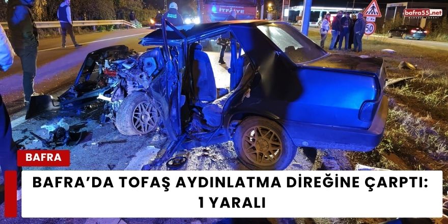Bafra’da Tofaş Aydınlatma Direğine Çarptı: 1 Yaralı