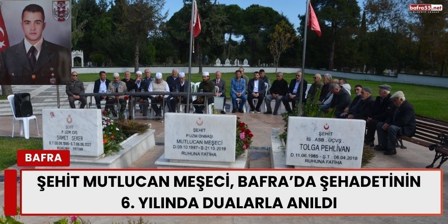 Şehit Mutlucan Meşeci, Bafra’da Şehadetinin 6. Yılında Dualarla Anıldı