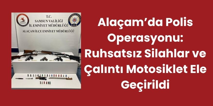 Alaçam’da Polis Operasyonu: Ruhsatsız Silahlar ve Çalıntı Motosiklet Ele Geçirildi