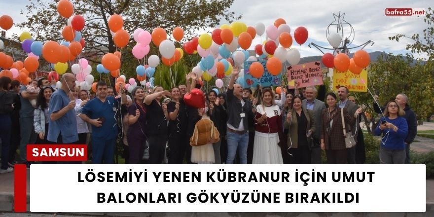 Lösemiyi Yenen Kübranur İçin Umut Balonları Gökyüzüne Bırakıldı