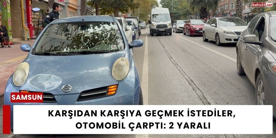 Karşıdan Karşıya Geçmek İstediler, Otomobil Çarptı: 2 Yaralı