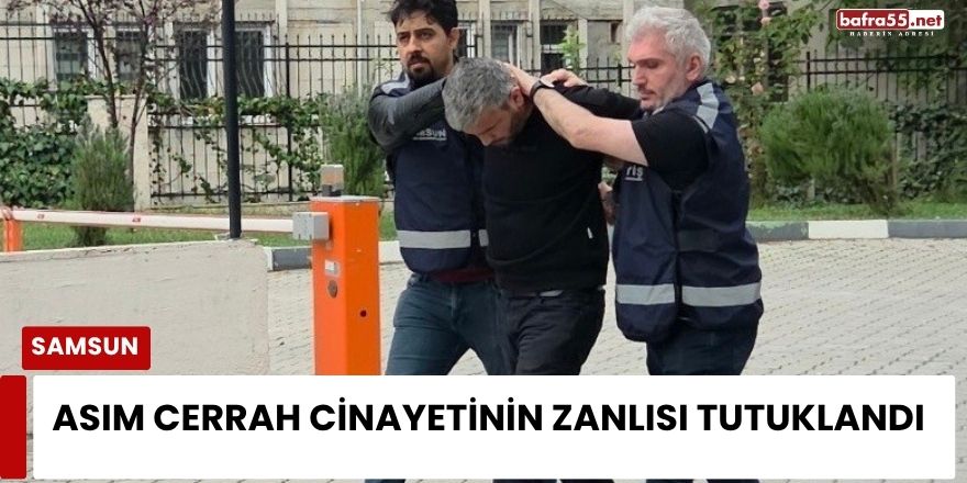 Asım Cerrah Cinayetinin Zanlısı Tutuklandı
