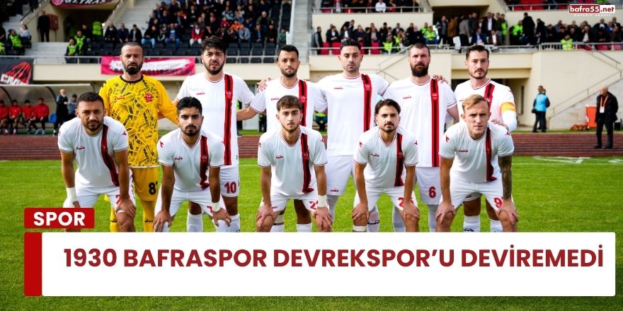 1930 Bafraspor Devrekspor’u Deviremedi