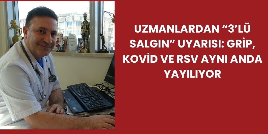 Uzmanlardan “3’lü Salgın” Uyarısı: Grip, Kovid ve RSV Aynı Anda Yayılıyor
