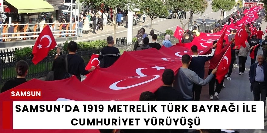 Samsun’da 1919 Metrelik Türk Bayrağı ile Cumhuriyet Yürüyüşü