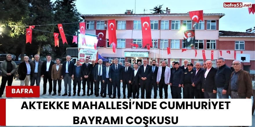 Aktekke Mahallesi’nde Cumhuriyet Bayramı Coşkusu