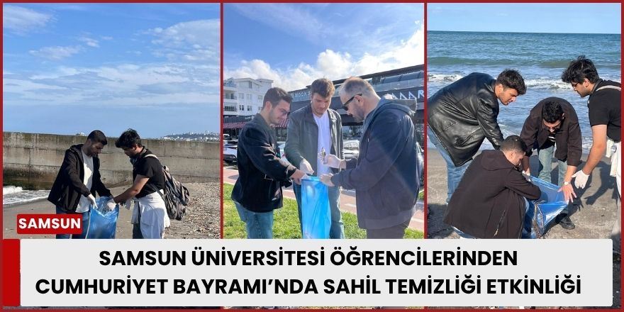 Samsun Üniversitesi Öğrencilerinden Cumhuriyet Bayramı’nda Sahil Temizliği Etkinliği