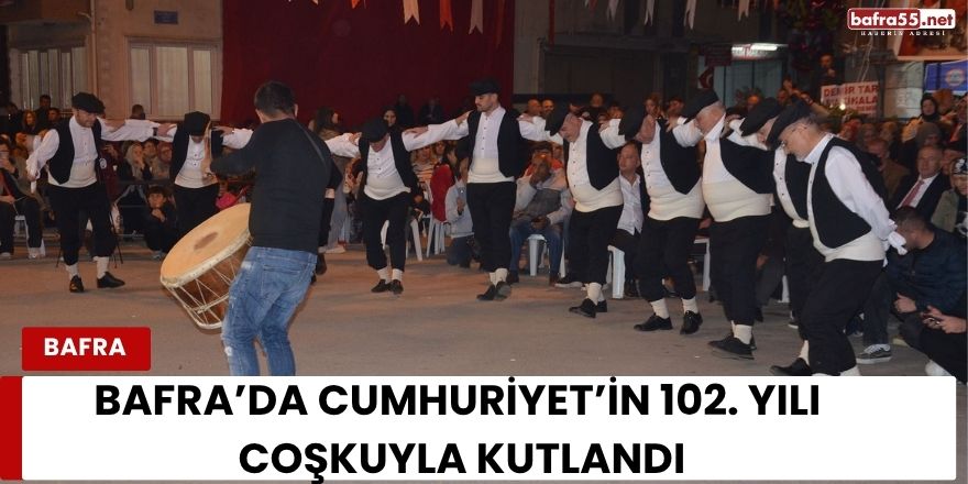 Bafra’da Cumhuriyet’in 102. Yılı Coşkuyla Kutlandı