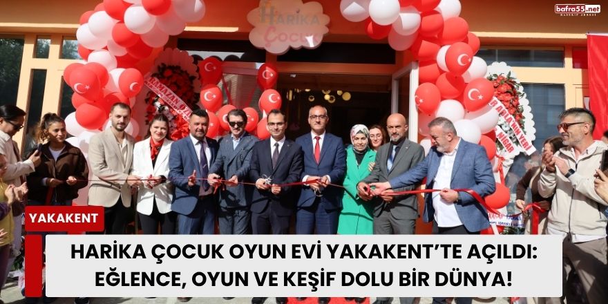 Harika Çocuk Oyun Evi Yakakent’te Açıldı: Eğlence, Oyun ve Keşif Dolu Bir Dünya!