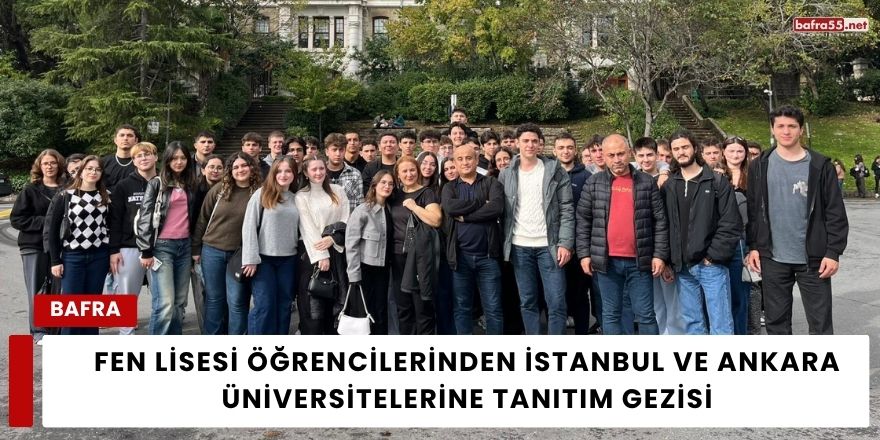 Fen Lisesi Öğrencilerinden İstanbul ve Ankara Üniversitelerine Tanıtım Gezisi