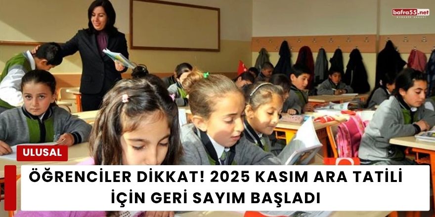 Öğrenciler Dikkat! 2025 Kasım Ara Tatili İçin Geri Sayım Başladı