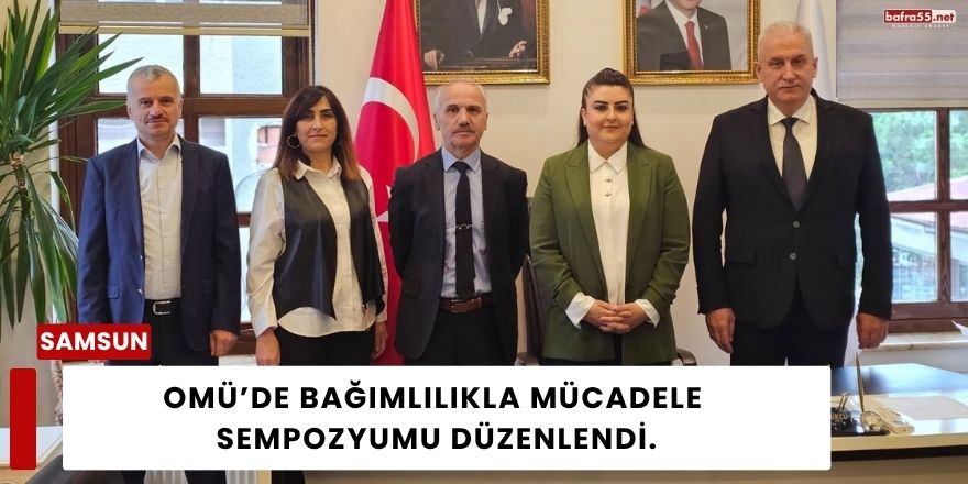 OMÜ’de Bağımlılıkla Mücadele Sempozyumu Düzenlendi.