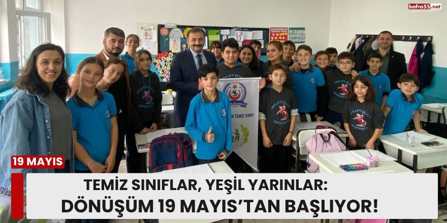 Temiz Sınıflar, Yeşil Yarınlar: Dönüşüm 19 Mayıs’tan Başlıyor!