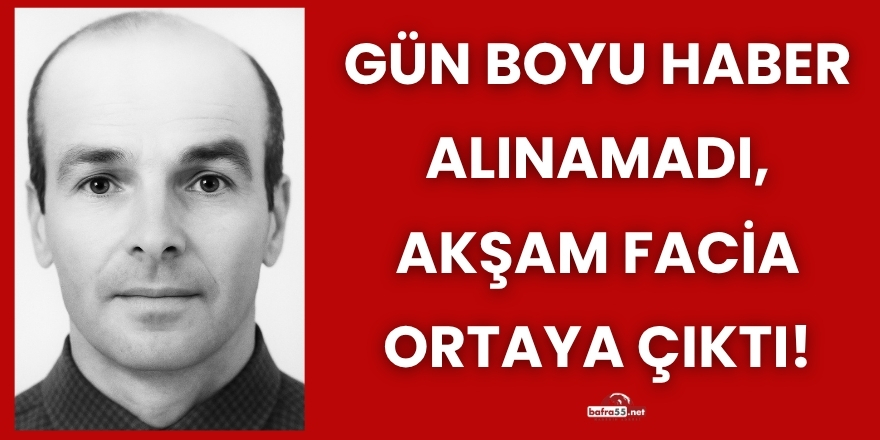 Gün Boyu Haber Alınamadı, Akşam Facia Ortaya Çıktı!
