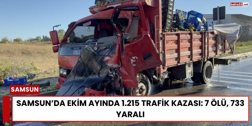 Samsun’da Ekim Ayında 1.215 Trafik Kazası: 7 Ölü, 733 Yaralı