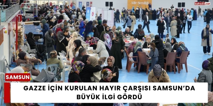 Gazze İçin Kurulan Hayır Çarşısı Samsun’da Büyük İlgi Gördü