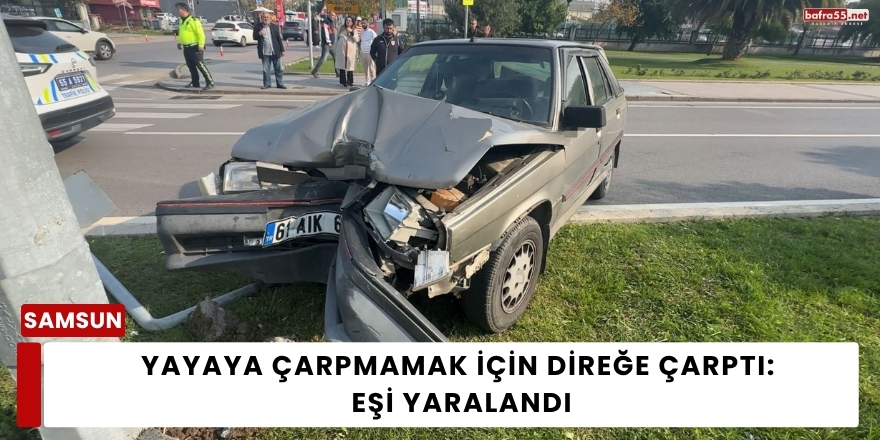 Yayaya Çarpmamak İçin Direğe Çarptı: Eşi Yaralandı
