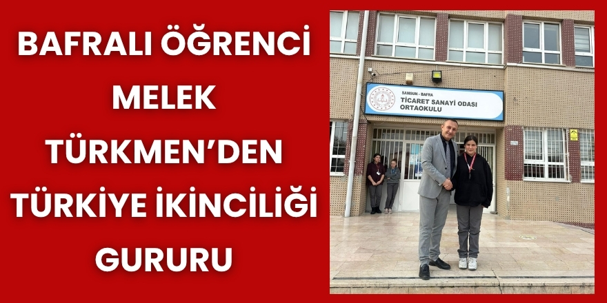 Bafralı Öğrenci Melek Türkmen’den Türkiye İkinciliği Gururu