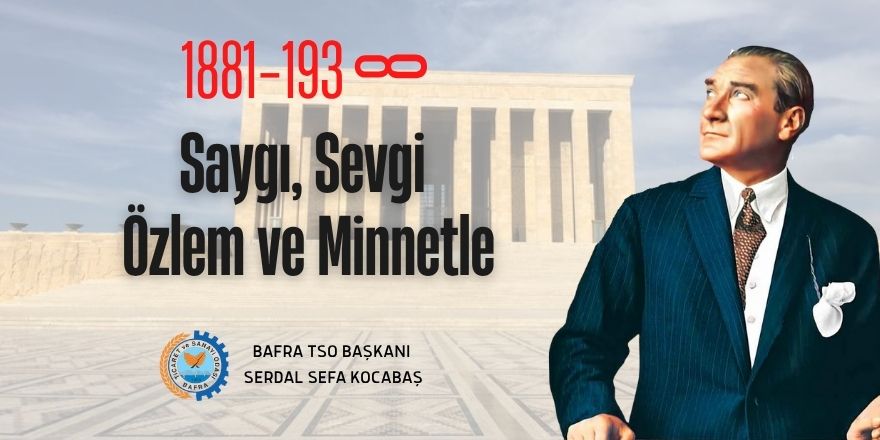 Bafra TSO Başkanı Serdal Sefa Kocabaş: “Atatürk’ün Emaneti Cumhuriyet, En Büyük Işığımızdır”