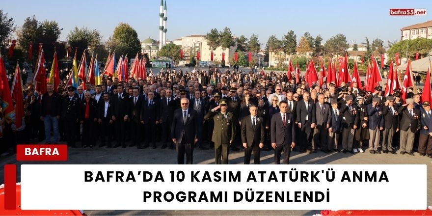 Bafra’da 10 Kasım Atatürk'ü Anma Programı Düzenlendi