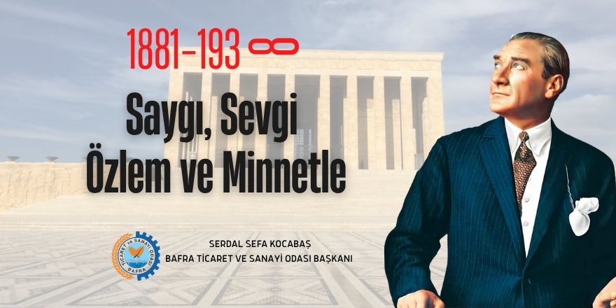 Bafra TSO Başkanı Serdal Sefa Kocabaş: “Atatürk’ün Emaneti Cumhuriyet, En Büyük Işığımızdır”