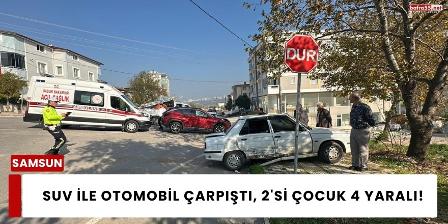 SUV ile Otomobil Çarpıştı, 2'si Çocuk 4 Yaralı!