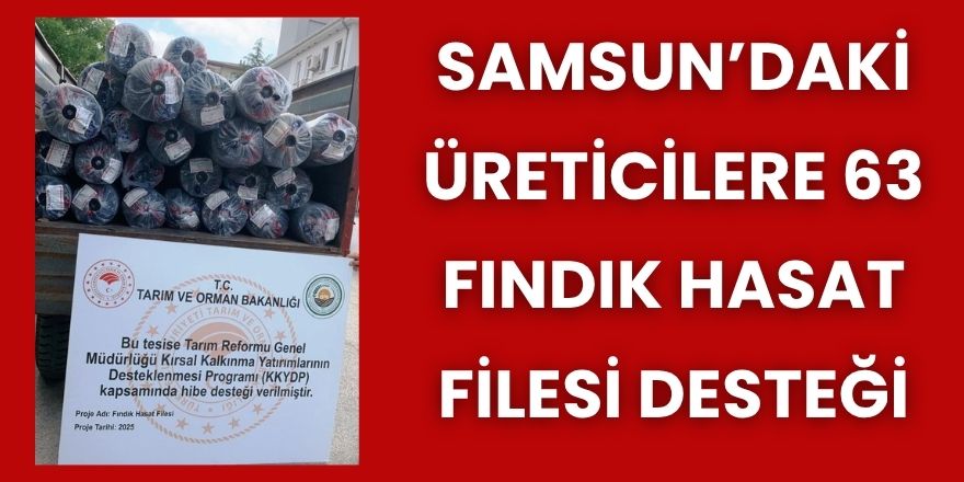 Samsun’daki Üreticilere 63 Fındık Hasat Filesi Desteği