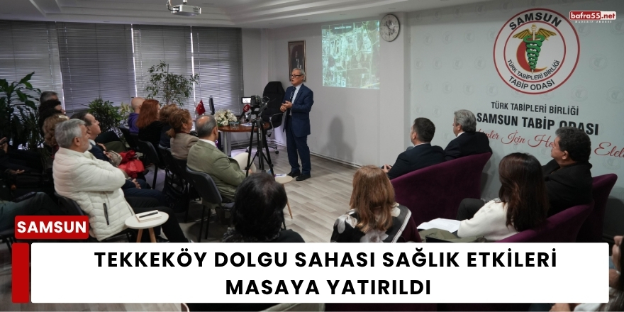 Tekkeköy Dolgu Sahası Sağlık Etkileri Masaya Yatırıldı
