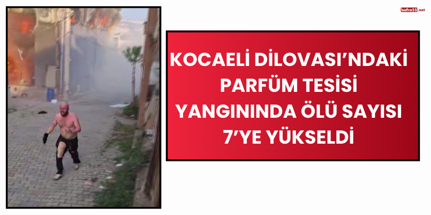 Kocaeli Dilovası’ndaki Parfüm Tesisi Yangınında Ölü Sayısı 7’ye Yükseldi