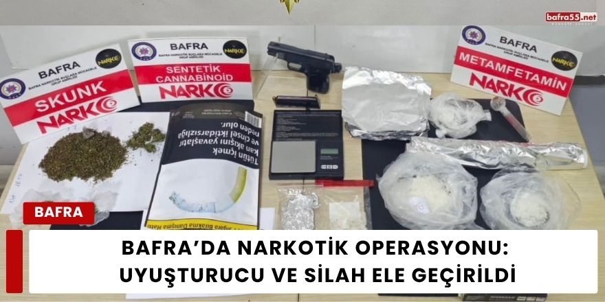 Bafra’da Narkotik Operasyonu: Uyuşturucu ve Silah Ele Geçirildi