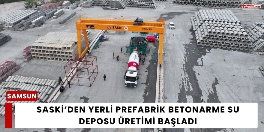 SASKİ’den Yerli Prefabrik Betonarme Su Deposu Üretimi Başladı