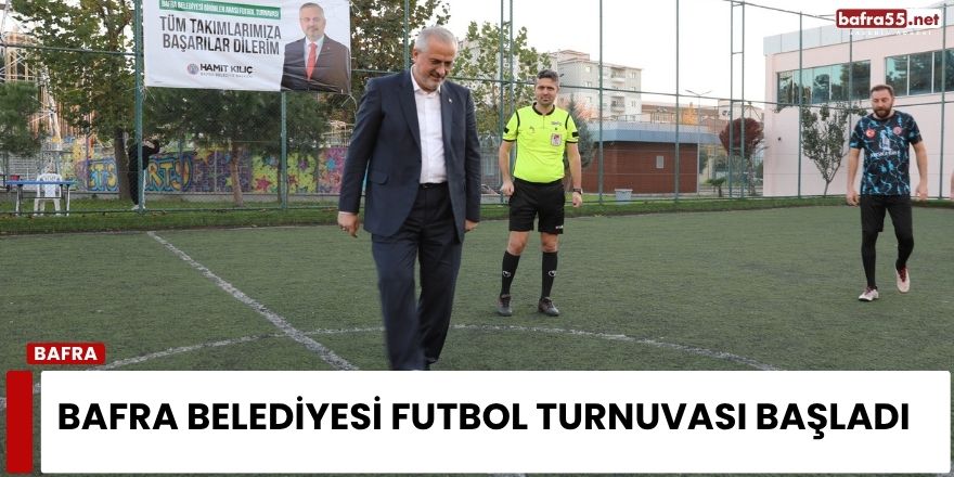 Bafra Belediyesi Futbol Turnuvası Başladı