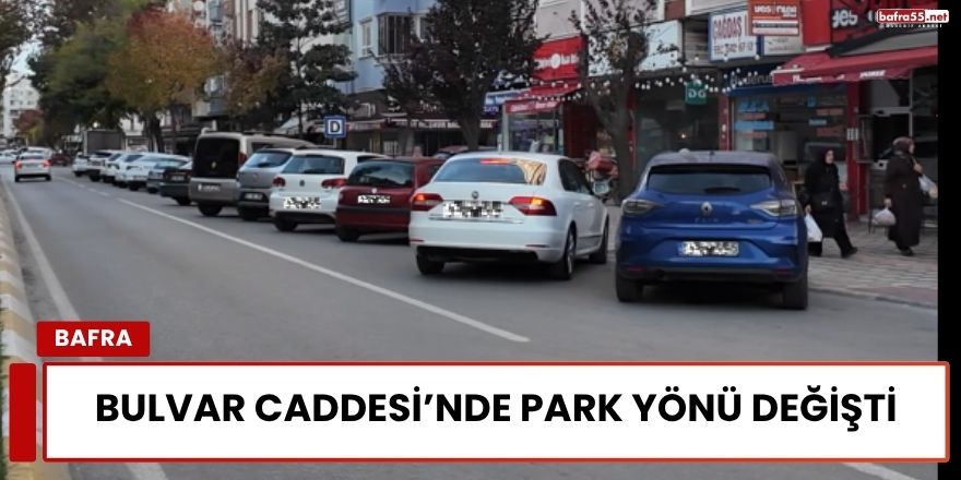 Bulvar Caddesi’nde Park Yönü Değişti